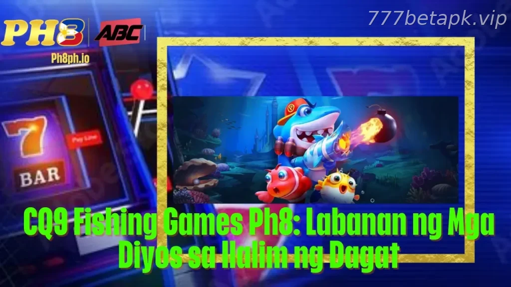 CQ9 Fishing Games 777BET Labanan ng Mga Diyos sa Ilalim ng Dagat