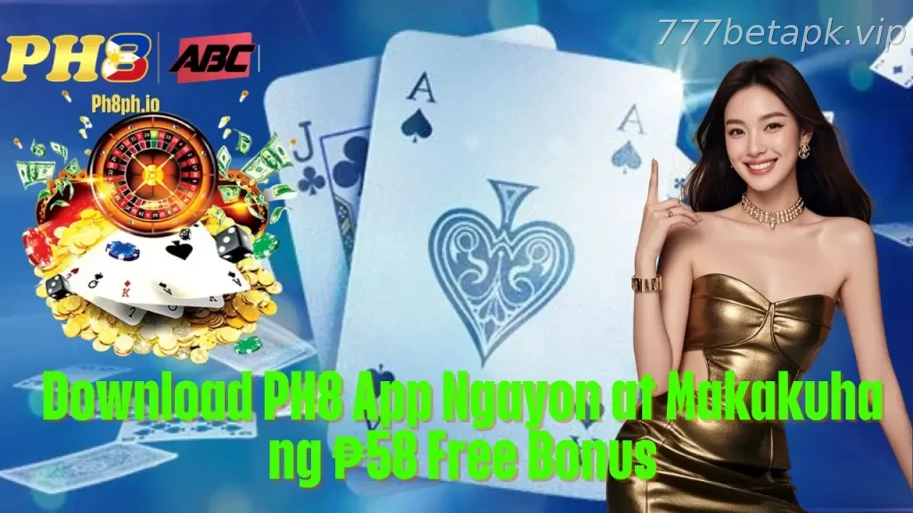 Download 777BET App Ngayon at Makakuha ng 58 Free Bonus