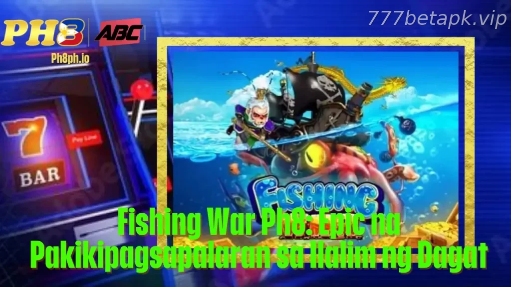 Fishing War 777BET Epic na Pakikipagsapalaran sa Ilalim ng Dagat