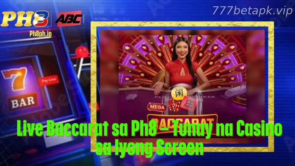 Live Baccarat sa 777BET Tunay na Casino sa Iyong Screen