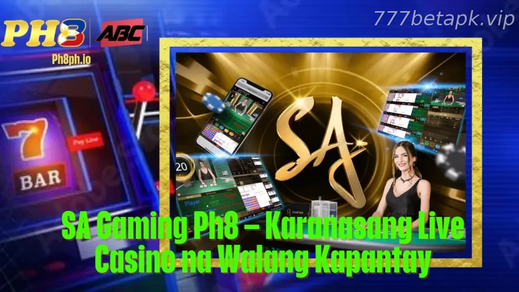 SA Gaming 777BET Karanasang Live Casino na Walang Kapantay
